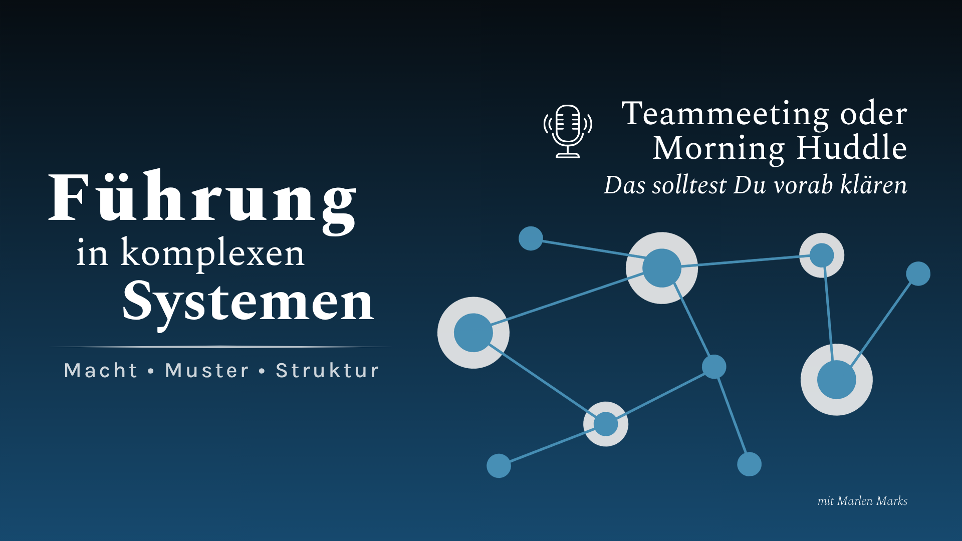 Podcast-Cover von „Führung in komplexen Systemen │ Macht • Muster • Struktur" mit dunkelblauem Hintergrund, Netzwerkgrafik und dem Episodentitel „Teammeeting oder Morning Huddle" sowie dem Untertitel „Das solltest Du vorab klären".